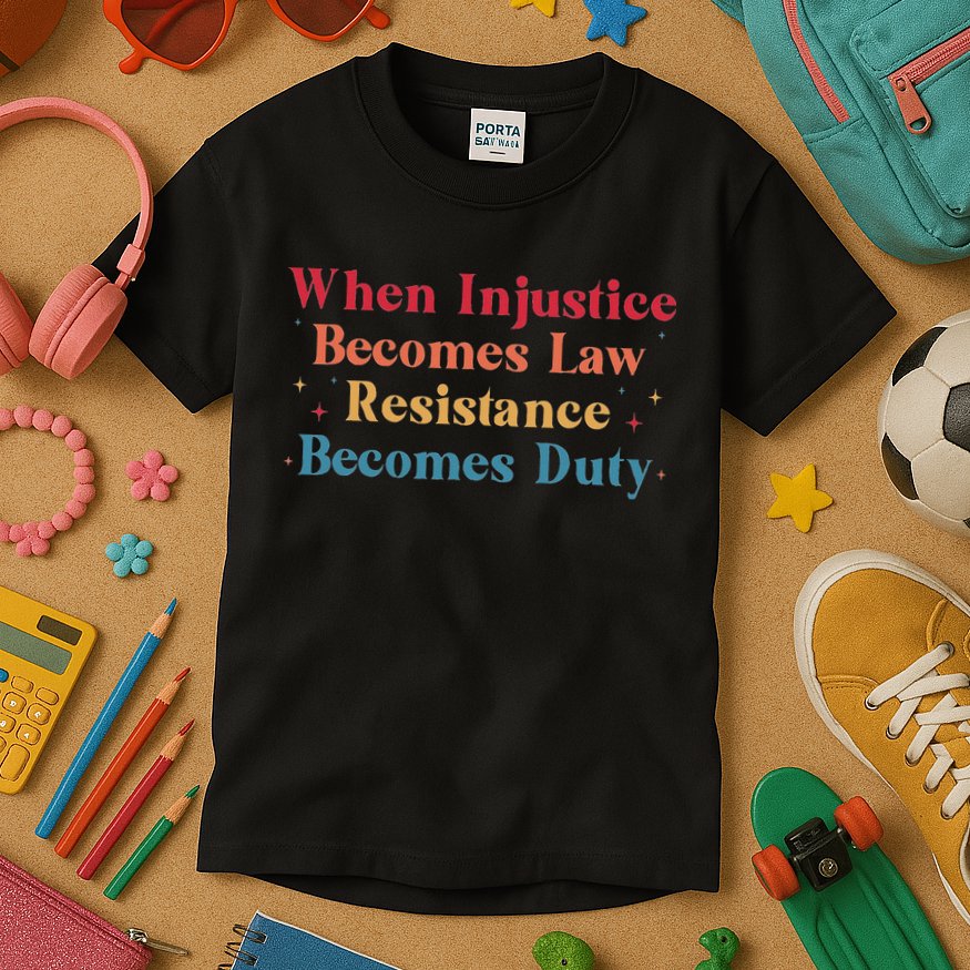 When Injustice Becomes Law Resistance Becomes Duty Retro Kids T-Shirt