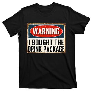 Warning I Bought The Drink Package T-Shirt