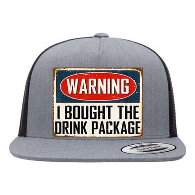 Warning I Bought The Drink Package Flat Bill Trucker Hat