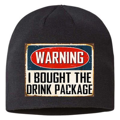 Warning I Bought The Drink Package Sustainable Beanie