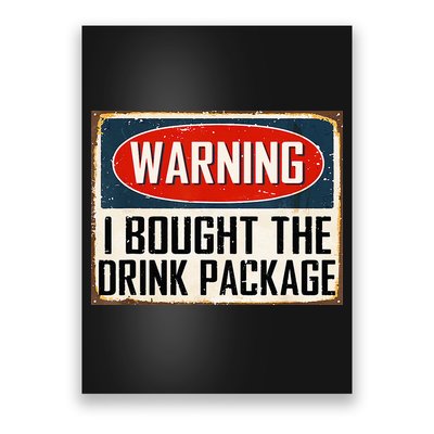 Warning I Bought The Drink Package Poster