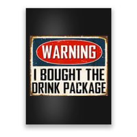 Warning I Bought The Drink Package Poster