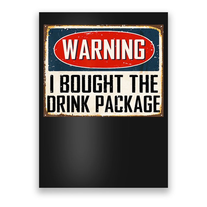 Warning I Bought The Drink Package Poster