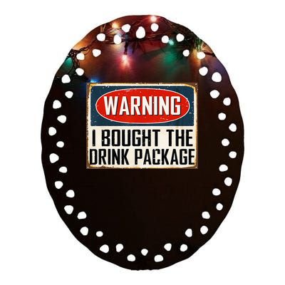 Warning I Bought The Drink Package Ceramic Oval Ornament