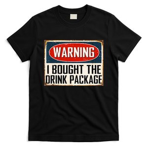 Warning I Bought The Drink Package T-Shirt