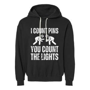 Wrestling I Count Pins You Count The Lights Funny Wrestler  Garment-Dyed Fleece Hoodie