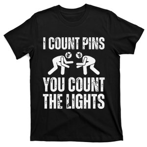 Wrestling I Count Pins You Count The Lights Funny Wrestler  T-Shirt