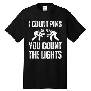 Wrestling I Count Pins You Count The Lights Funny Wrestler  Tall T-Shirt