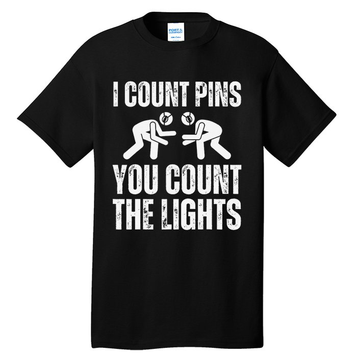 Wrestling I Count Pins You Count The Lights Funny Wrestler  Tall T-Shirt