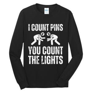 Wrestling I Count Pins You Count The Lights Funny Wrestler  Tall Long Sleeve T-Shirt