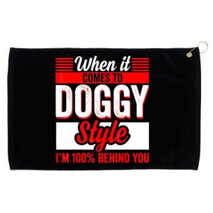 When It Comes To Doggy Style I’m 100 Percent Behind You Grommeted Golf Towel