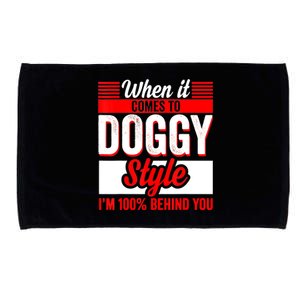 When It Comes To Doggy Style I’m 100 Percent Behind You Microfiber Hand Towel