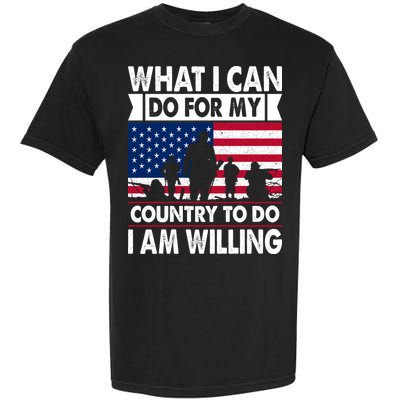 What I Can Do For My Country, I Am Willing To Do Gift Memorial Day Garment-Dyed Heavyweight T-Shirt