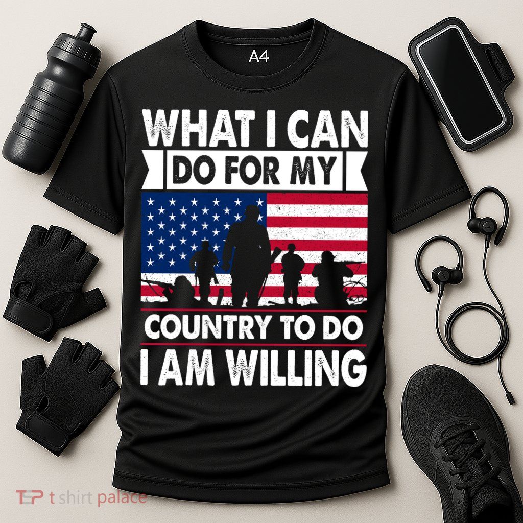 What I Can Do For My Country, I Am Willing To Do Gift Memorial Day Performance Shirt