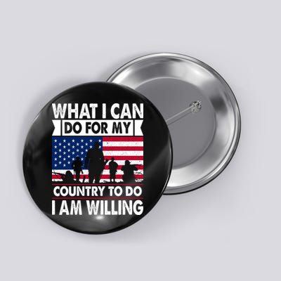 What I Can Do For My Country, I Am Willing To Do Gift Memorial Day Button