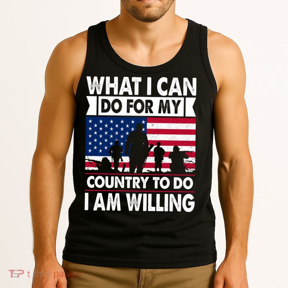 What I Can Do For My Country, I Am Willing To Do Gift Memorial Day Tank Top