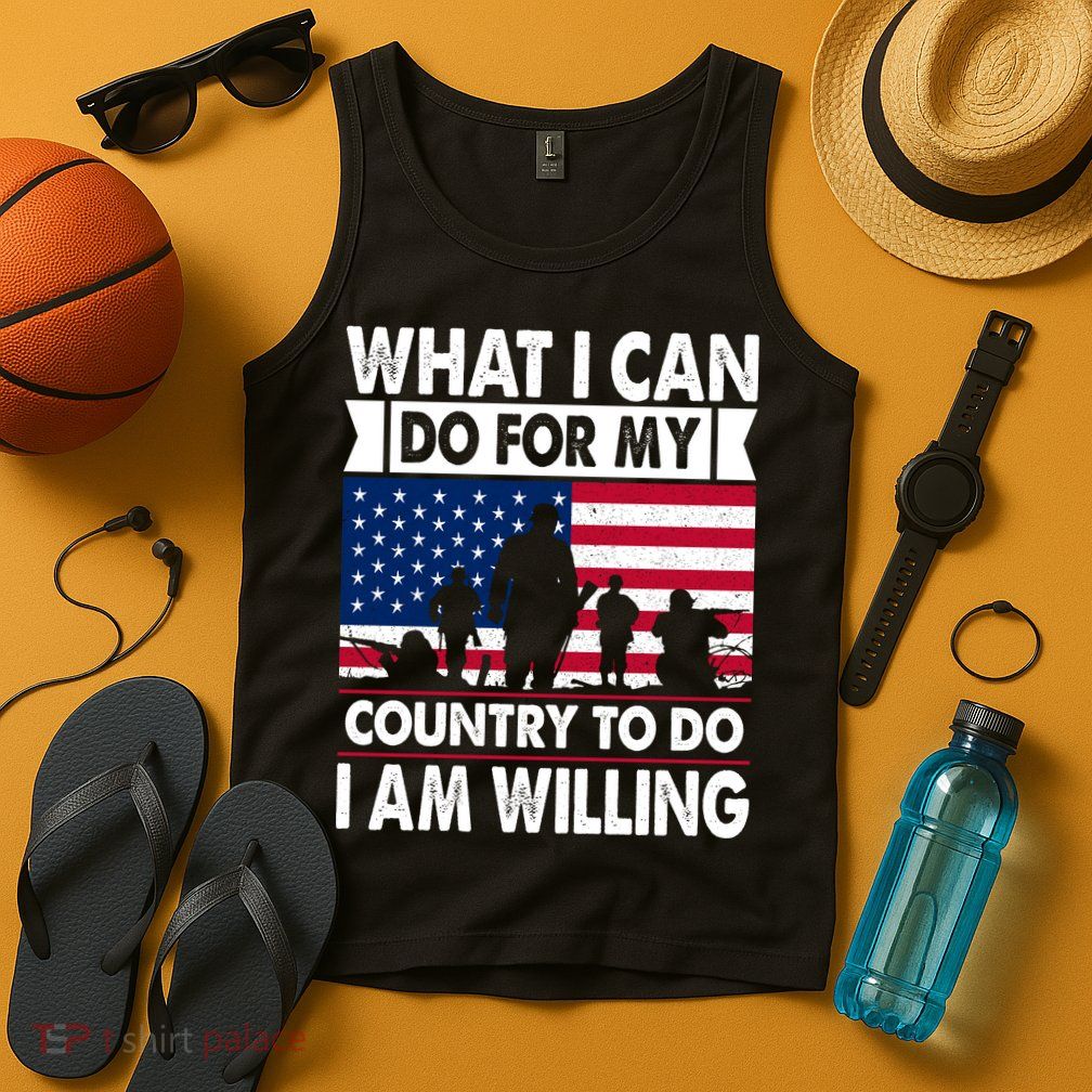 What I Can Do For My Country, I Am Willing To Do Gift Memorial Day Tank Top
