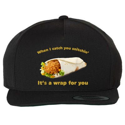 When I Catch You Snitchin’ It’S A Wrap For You Wool Snapback Cap