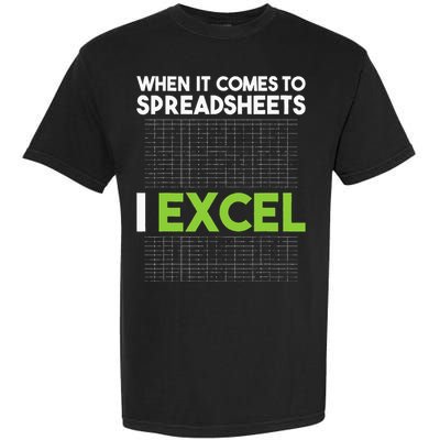 When It Comes To Spreadsheets I Excel Accounting Auditing Garment-Dyed Heavyweight T-Shirt