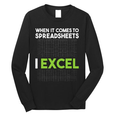 When It Comes To Spreadsheets I Excel Accounting Auditing Long Sleeve Shirt