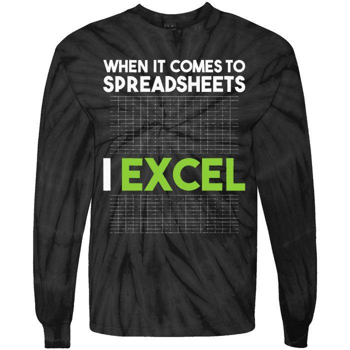 When It Comes To Spreadsheets I Excel Accounting Auditing Tie-Dye Long Sleeve Shirt