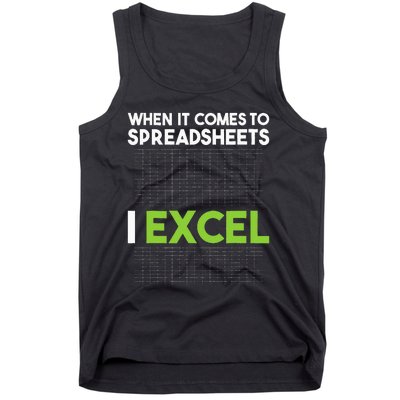 When It Comes To Spreadsheets I Excel Accounting Auditing Tank Top