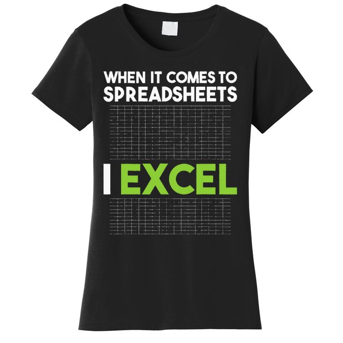 When It Comes To Spreadsheets I Excel Accounting Auditing Women's T-Shirt