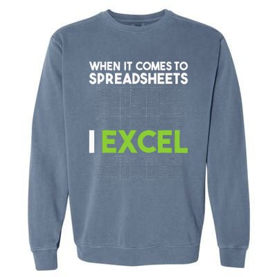 When It Comes To Spreadsheets I Excel Accounting Auditing Garment-Dyed Sweatshirt