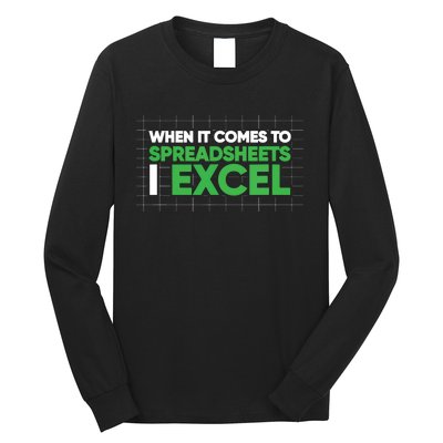 When It Comes To Spreadsheets I Excel Funny Accountant Gift Long Sleeve Shirt