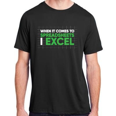 When It Comes To Spreadsheets I Excel Funny Accountant Gift Adult ChromaSoft Performance T-Shirt