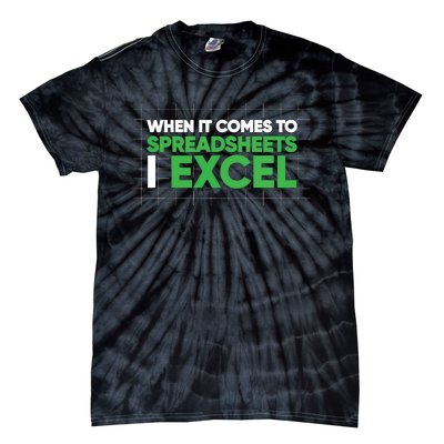 When It Comes To Spreadsheets I Excel Funny Accountant Gift Tie-Dye T-Shirt