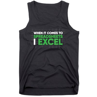 When It Comes To Spreadsheets I Excel Funny Accountant Gift Tank Top