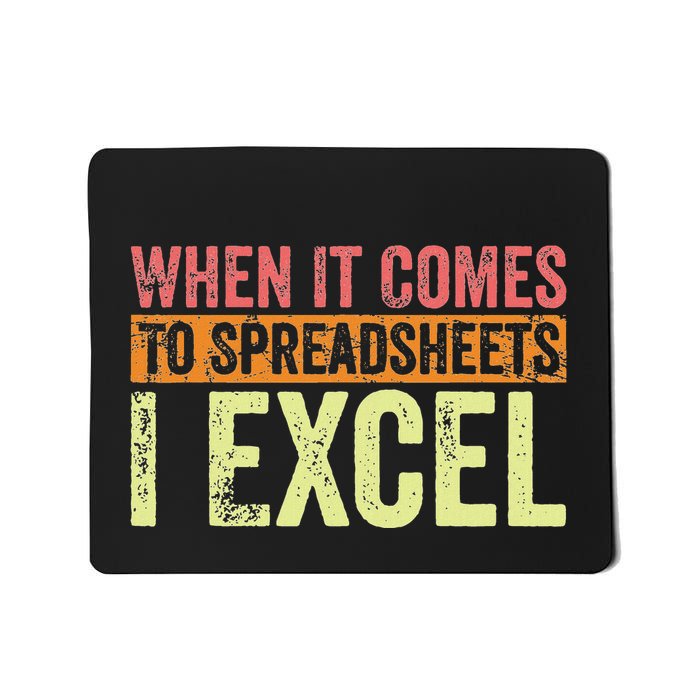 When It Comes To Spreadsheets I Excel Funny Vintage Mousepad