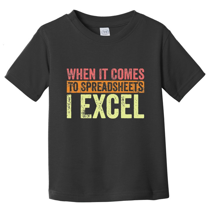 When It Comes To Spreadsheets I Excel Funny Vintage Toddler T-Shirt