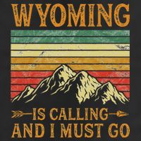 Wyoming Is Calling And I Must Go Cool Comfort Performance Bucket Hat