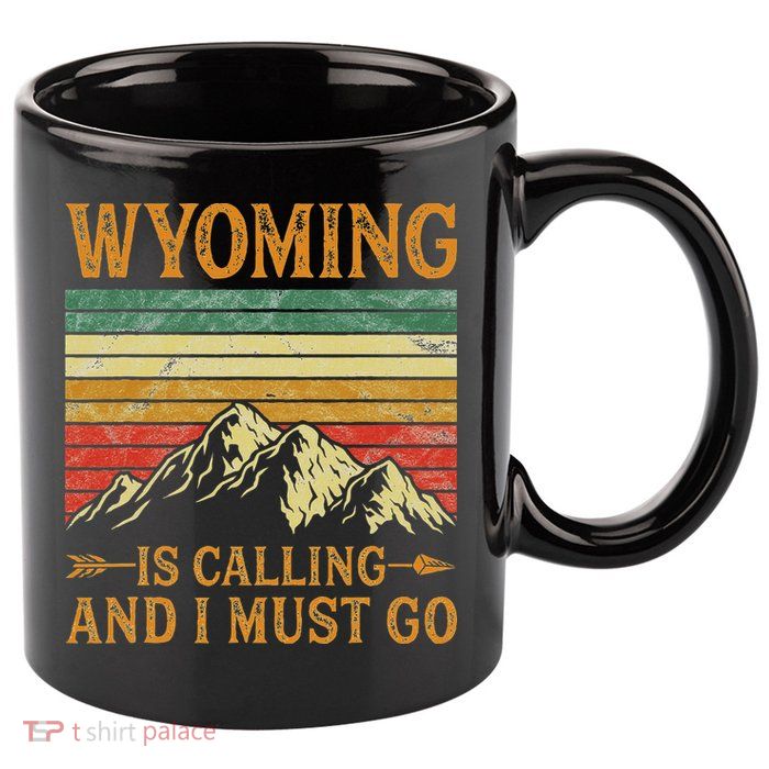 Wyoming Is Calling And I Must Go 11oz C Handle Ceramic Mug