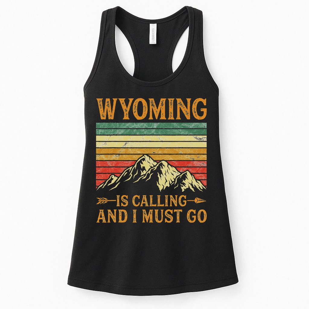Wyoming Is Calling And I Must Go Womens Tank Top
