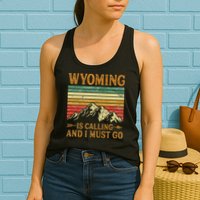 Wyoming Is Calling And I Must Go Womens Tank Top