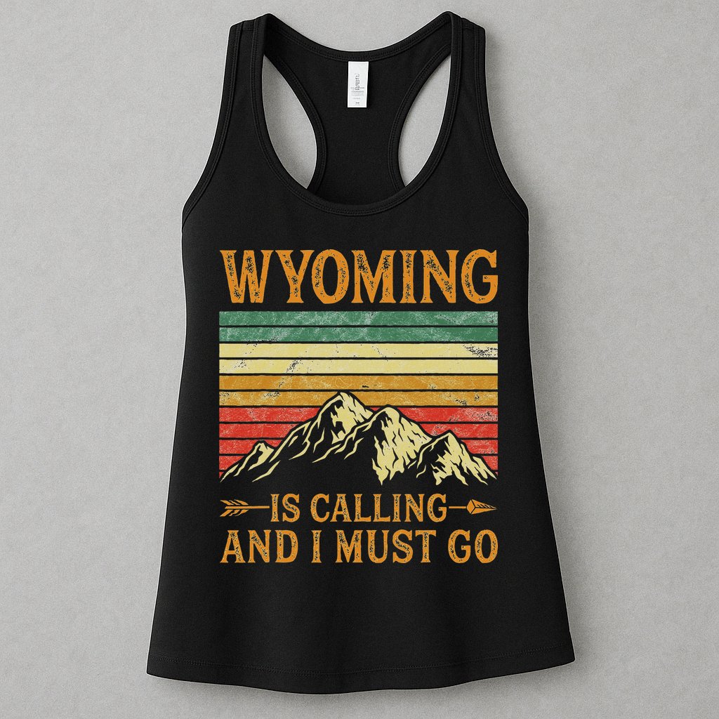 Wyoming Is Calling And I Must Go Womens Tank Top
