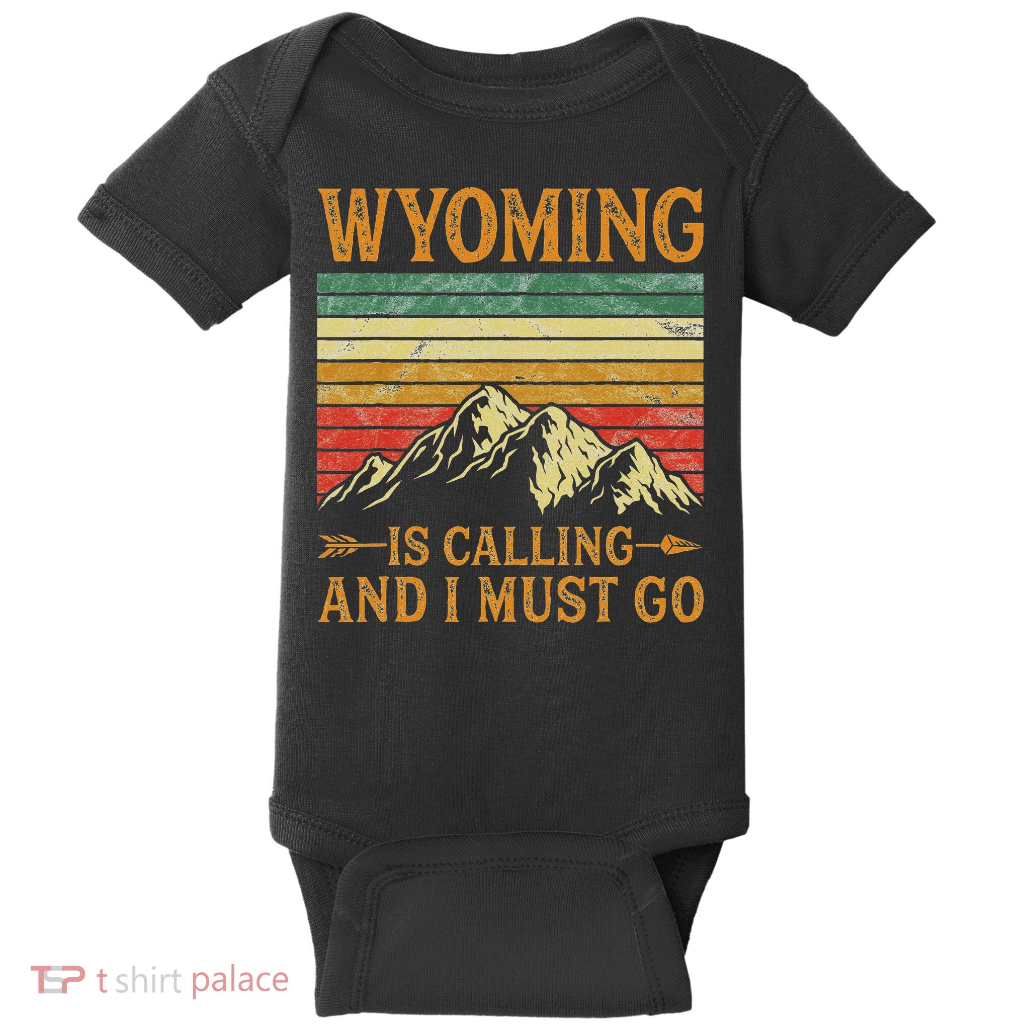 Wyoming Is Calling And I Must Go Baby Bodysuit