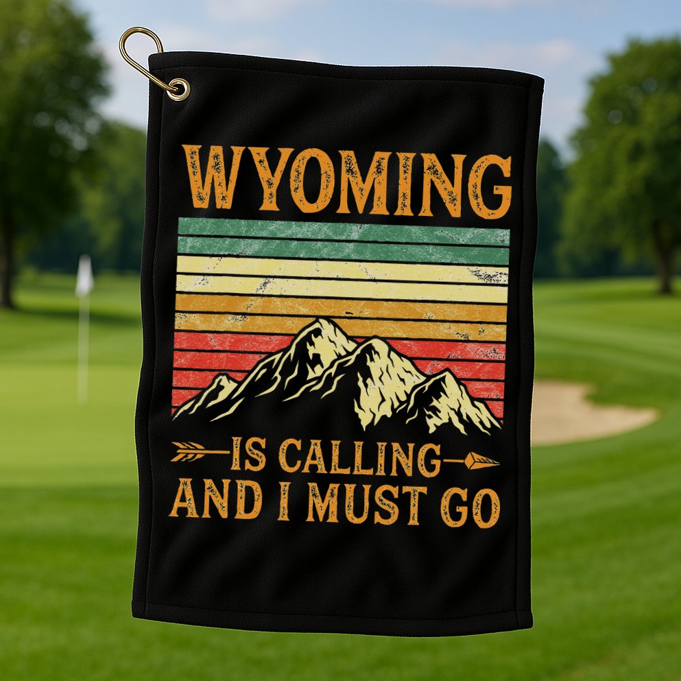 Wyoming Is Calling And I Must Go Golf Towel
