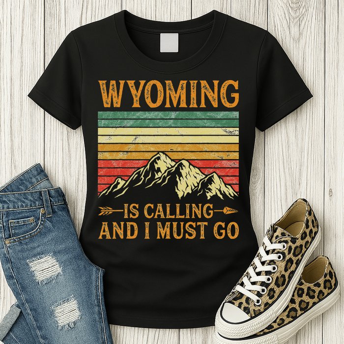 Wyoming Is Calling And I Must Go Womens T-Shirt