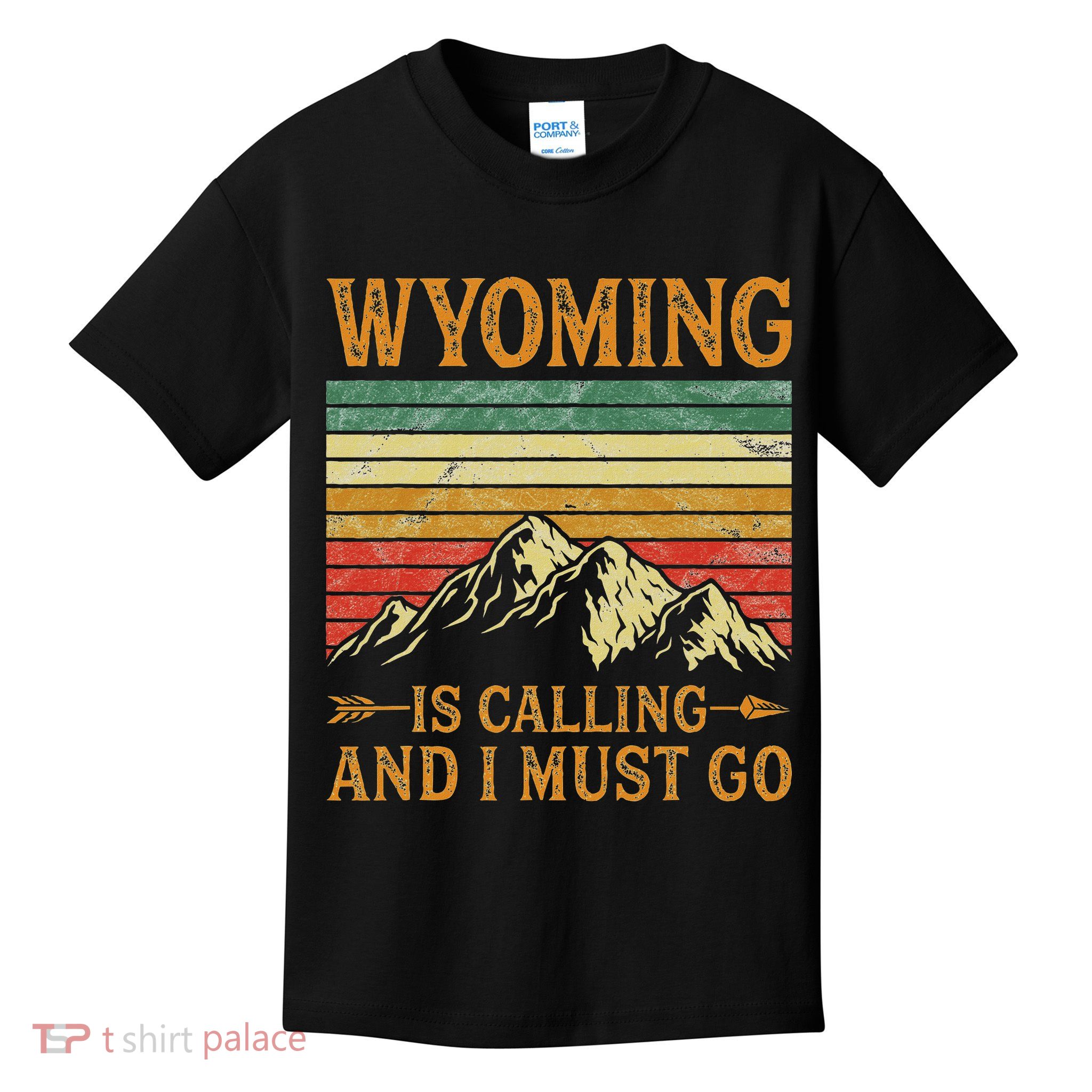 Wyoming Is Calling And I Must Go Kids T-Shirt