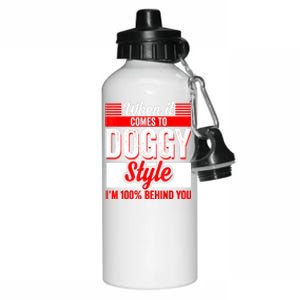 When It Comes To Doggy Style I’m 100 Percent Behind You Aluminum Water Bottle