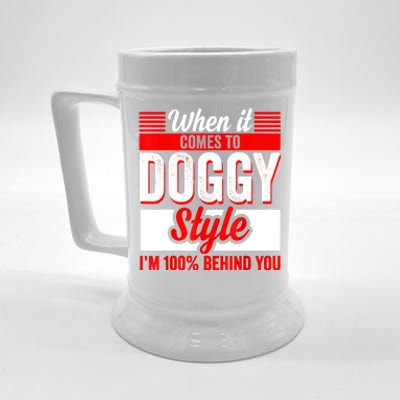 When It Comes To Doggy Style I’m 100 Percent Behind You Beer Stein