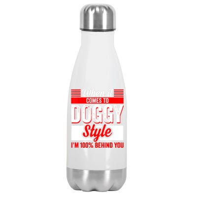 When It Comes To Doggy Style I’m 100 Percent Behind You Stainless Steel Insulated Water Bottle