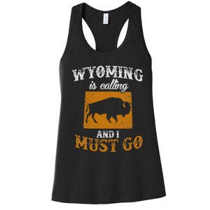 Wyoming Is Calling And I Must Go Women's Racerback Tank