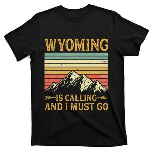 Wyoming Is Calling And I Must Go T-Shirt