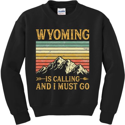 Wyoming Is Calling And I Must Go Kids Sweatshirt