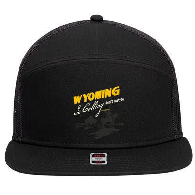 Wyoming Is Calling And I Must Go 7 Panel Mesh Trucker Snapback Hat